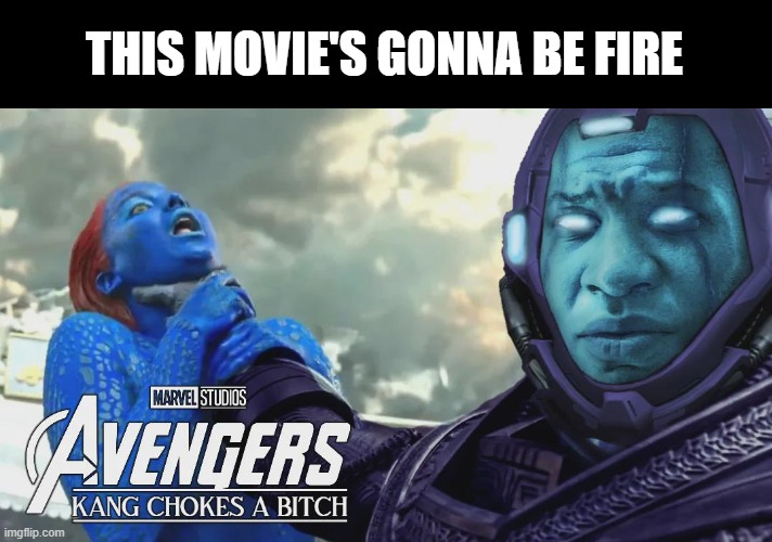Kang is Back | this movie's gonna be fire | image tagged in kang,marvel | made w/ Imgflip meme maker