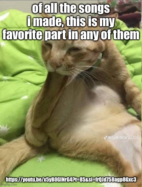 orange cat behavior | of all the songs i made, this is my favorite part in any of them; https://youtu.be/x5yB0GlNrG4?t=85&si=frQJd758agp8Gxc3 | image tagged in orange cat behavior | made w/ Imgflip meme maker