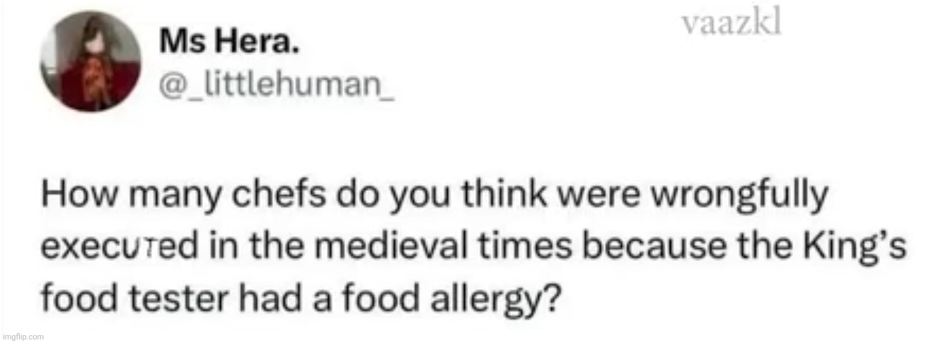 image tagged in shower thoughts,medieval,allergy,king,food,execution | made w/ Imgflip meme maker