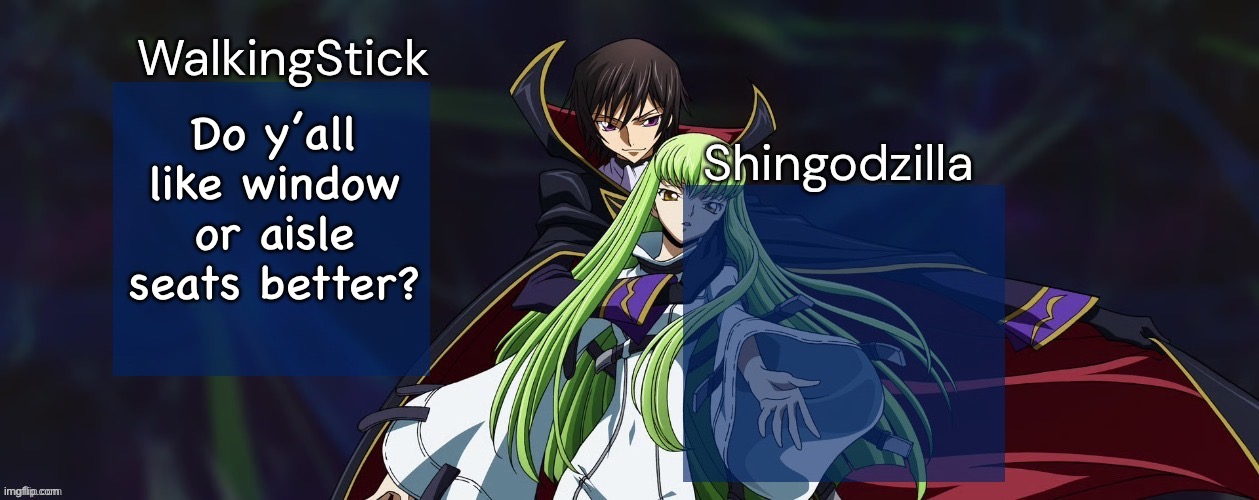 WalkingStick and Shingodzilla | Do y’all like window or aisle seats better? | image tagged in walkingstick and shingodzilla,msmg | made w/ Imgflip meme maker