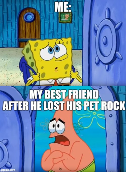 My first meme | image tagged in spongebob,patrick,bikini bottom | made w/ Imgflip meme maker
