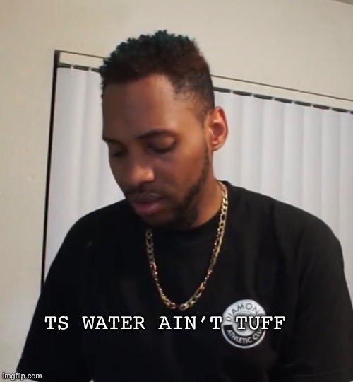 Ice Cream is superior | Ts water ain’t tuff | image tagged in memes,ice cream,lol | made w/ Imgflip meme maker