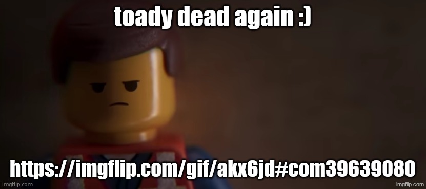 death stare | toady dead again :); https://imgflip.com/gif/akx6jd#com39639080 | image tagged in death stare | made w/ Imgflip meme maker