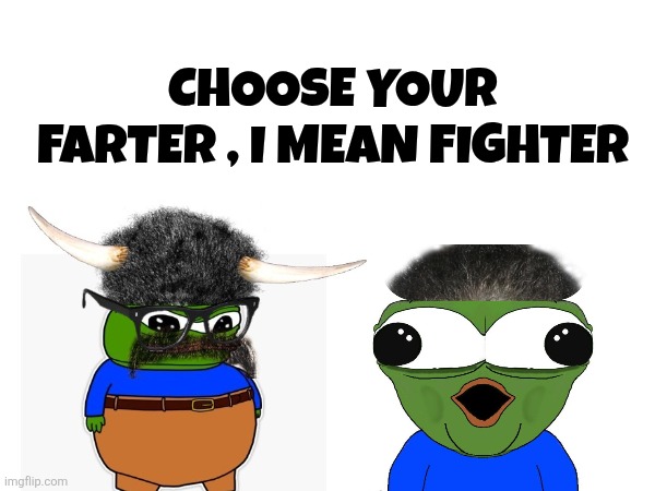 Choose your fighter meme | Choose your Farter , I mean Fighter | image tagged in apu | made w/ Imgflip meme maker