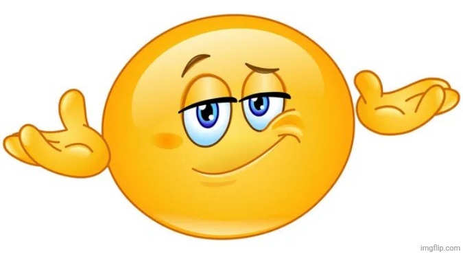 Smug shrug emoji | image tagged in smug shrug emoji | made w/ Imgflip meme maker