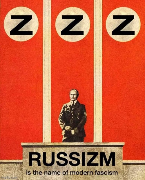 Russizm is the name of modern fascism (anti putin post) | image tagged in russo-ukrainian war,russian,vladimir putin,putin,ukraine | made w/ Imgflip meme maker