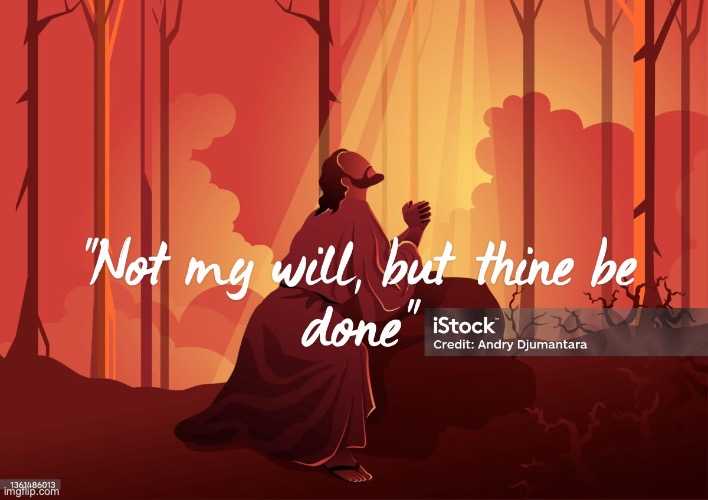 Happy Good Friday! | image tagged in jesus prays on the mount of olives | made w/ Imgflip meme maker