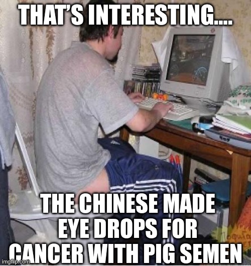 Me reading this tweet on the toilet | That’s interesting…. The Chinese made eye drops for cancer with pig semen | image tagged in toilet computer,medicine,doctor,china,chinese | made w/ Imgflip meme maker