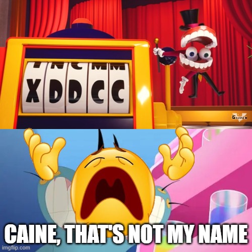 Caine lobotomizes a fill in meme | Caine, that's not my name | image tagged in lobotomy fill in meme | made w/ Imgflip meme maker