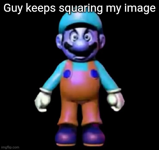 Urio | Guy keeps squaring my image | image tagged in urio | made w/ Imgflip meme maker