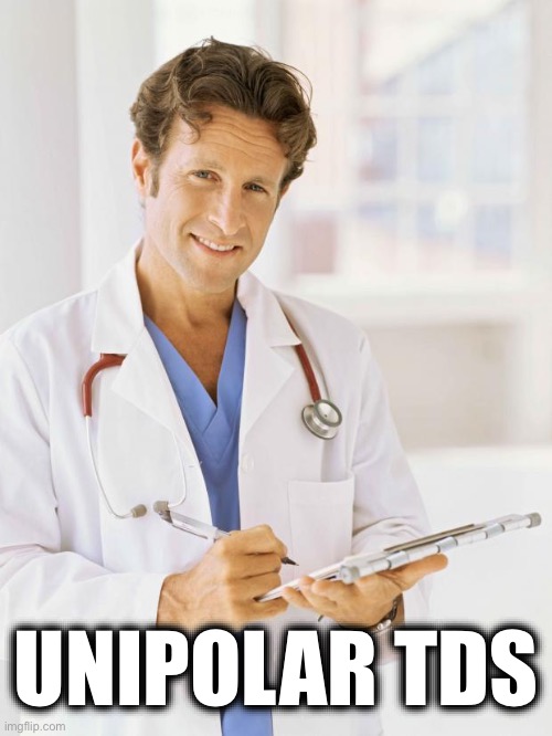 Unipolar tds | image tagged in doctor | made w/ Imgflip meme maker