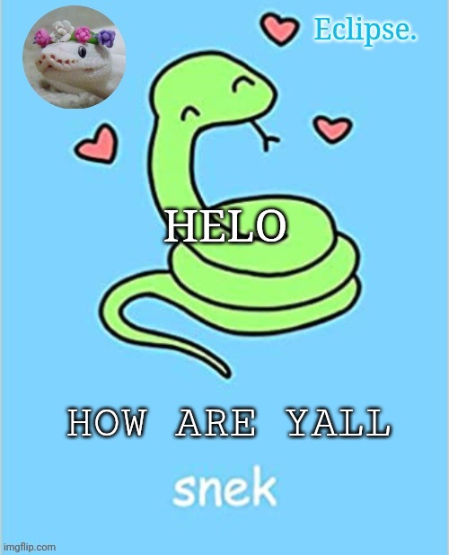 . | HELO; HOW ARE YALL | image tagged in h | made w/ Imgflip meme maker