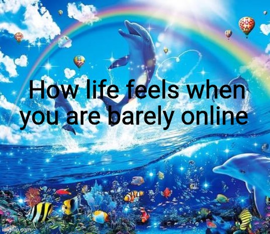 Yuh | How life feels when you are barely online | image tagged in symphony meme | made w/ Imgflip meme maker