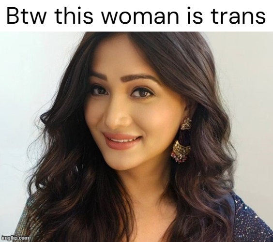 Btw this woman is trans | made w/ Imgflip meme maker