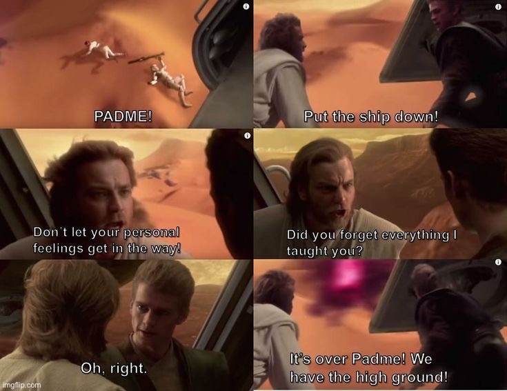 High ground! | image tagged in star wars,it's over anakin i have the high ground,padme,prequels,obi wan kenobi | made w/ Imgflip meme maker