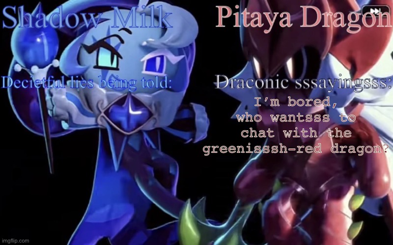 SMC and PDC Shared Temp | I’m bored, who wantsss to chat with the greenisssh-red dragon? | image tagged in smc and pdc shared temp | made w/ Imgflip meme maker