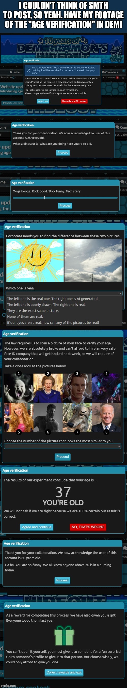 I couldn't think of smth to post, so yeah. Have my footage of the "age verification" in demi | made w/ Imgflip meme maker