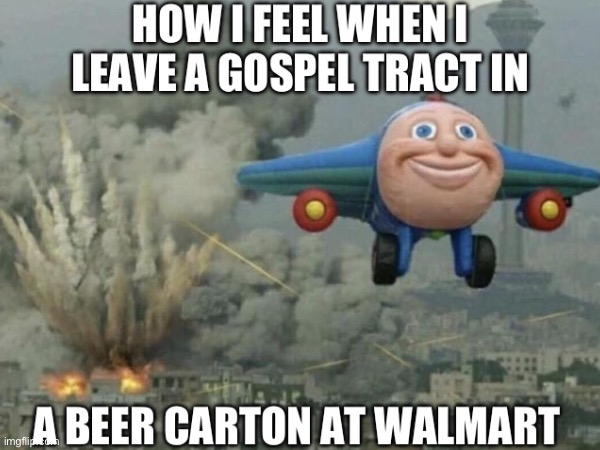 Leaving gospel tract in beer carton | image tagged in memes,evangelicals | made w/ Imgflip meme maker