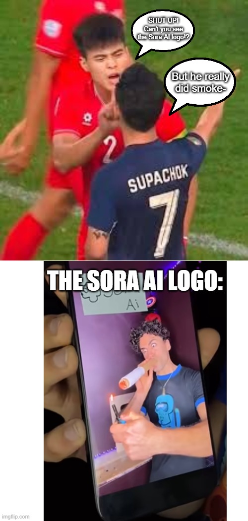 999+ missed calls from real Sora AI. | SHUT UP! Can't you see the Sora AI logo!? But he really did smoke-; THE SORA AI LOGO: | image tagged in but you didn't have to cut me off | made w/ Imgflip meme maker