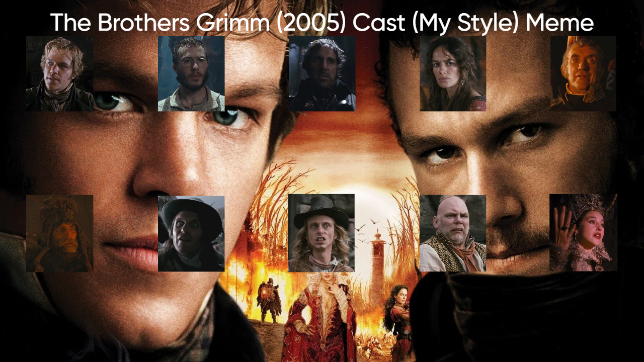 The Brothers Grimm (2005) Cast (My Style) Blank Meme Template