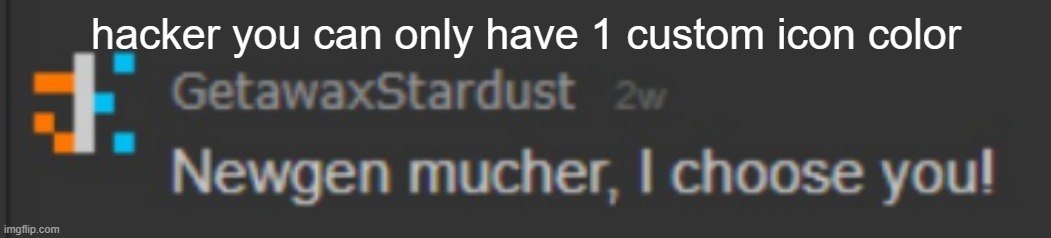 hacker you can only have 1 custom icon color | made w/ Imgflip meme maker