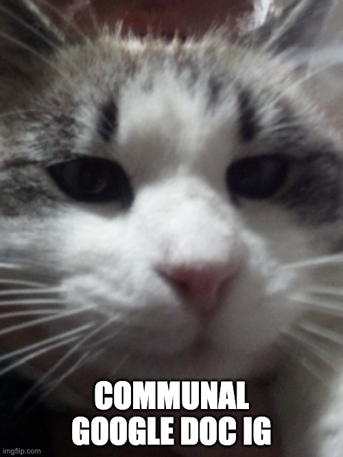 in comments | communal google doc ig | image tagged in sour hart announcement template | made w/ Imgflip meme maker