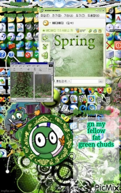 temp | gn my fellow fat green chuds | image tagged in temp | made w/ Imgflip meme maker