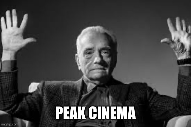 Peak Cinema | Peak cinema | image tagged in peak cinema | made w/ Imgflip meme maker