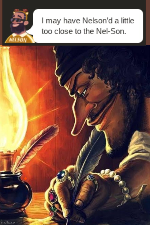 truly the Nelson of all time | image tagged in pirate writing | made w/ Imgflip meme maker