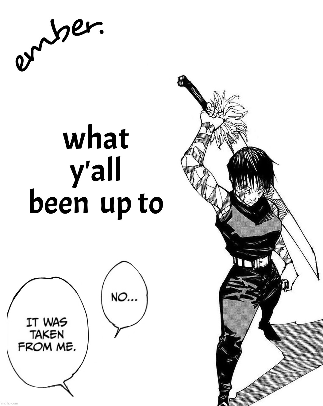 Maki Zenin. | what y'all been  up to | image tagged in maki zenin | made w/ Imgflip meme maker