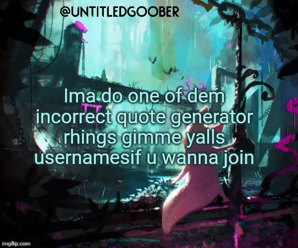 Rain World :) | Ima do one of dem incorrect quote generator rhings gimme yalls usernamesif u wanna join | image tagged in rain world | made w/ Imgflip meme maker