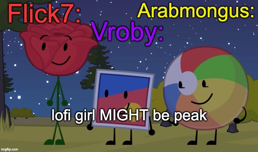 henrique | lofi girl MIGHT be peak | image tagged in flick7 vroby arab shared temp | made w/ Imgflip meme maker