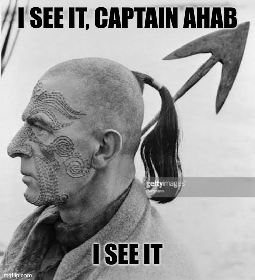 I see it, captain ahab I see it | made w/ Imgflip meme maker