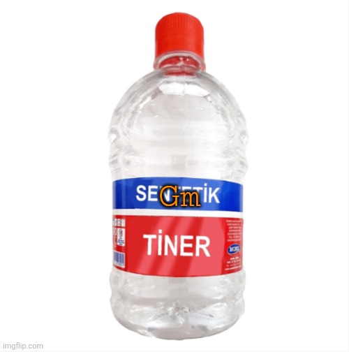 Paint thinner | Gm | image tagged in paint thinner | made w/ Imgflip meme maker