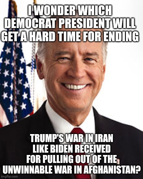 The blame shuffle | I wonder which Democrat president will get a hard time for ending; Trump's war in Iran like biden received for pulling out of the unwinnable war in Afghanistan? | image tagged in joe biden,donald trump,trump unfit unqualified dangerous,sinbad the scapegoat,iran | made w/ Imgflip meme maker