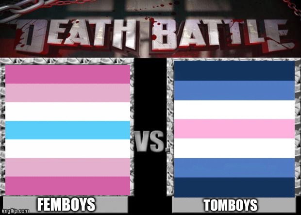 Very close matchup | Femboys; Tomboys | image tagged in death battle,memes,lgbtq | made w/ Imgflip meme maker