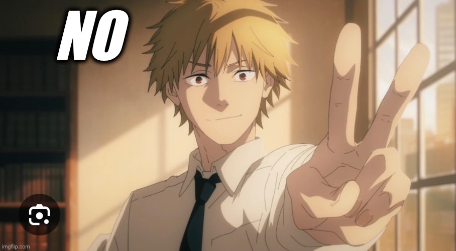 No | made w/ Imgflip meme maker