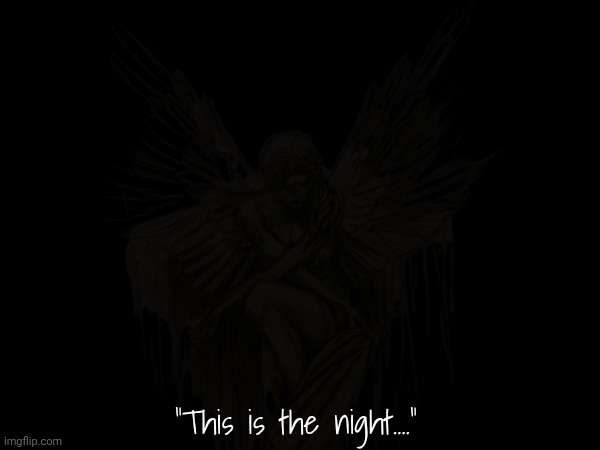 "The Agape is near." | "This is the night...." | made w/ Imgflip meme maker
