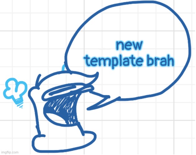 NOBODY MOVE HE’S GOT SOMETHING TO SAY | new template brah | image tagged in nobody move he s got something to say | made w/ Imgflip meme maker