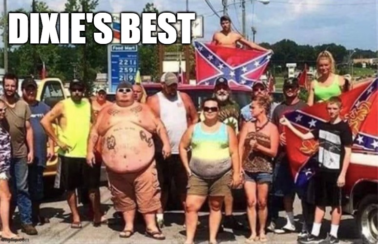 Dixie's Best | made w/ Imgflip meme maker