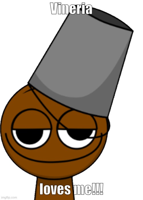 Vineria loves me!!! | made w/ Imgflip meme maker