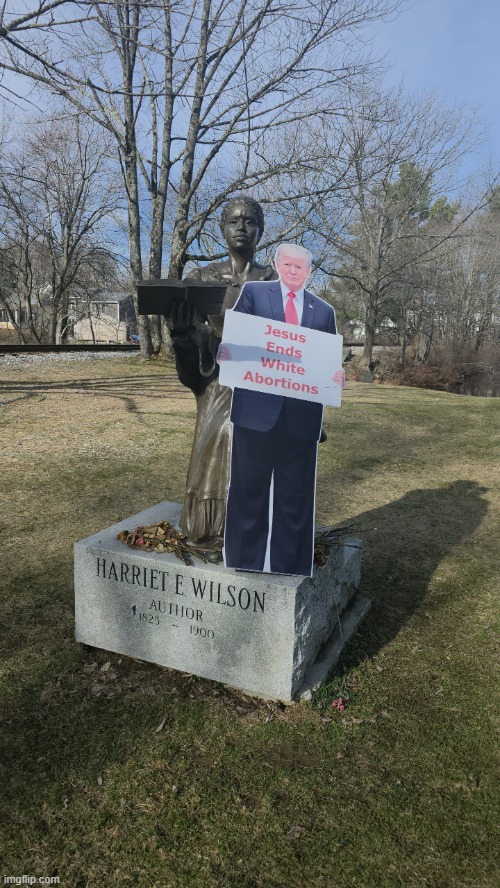 Harriet E. Wilson Memorial in Milford | image tagged in harriet e wilson memorial in milford,jesus ends white abortions | made w/ Imgflip meme maker