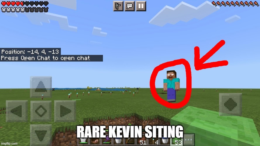 Herobrine is in my world! | Rare kevin siting | image tagged in herobrine is in my world,kevin,minecraft,kevin minecraft | made w/ Imgflip meme maker