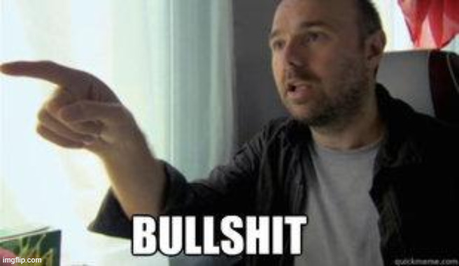 Bullshit | image tagged in bullshit | made w/ Imgflip meme maker