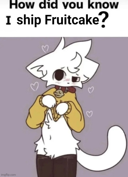 I swear everyone who un-ironically ships fruitcake looks like this IRL.  | ship Fruitcake | image tagged in how did you know i play x,memes,dandy,roblox,roblox meme,dandy's world | made w/ Imgflip meme maker