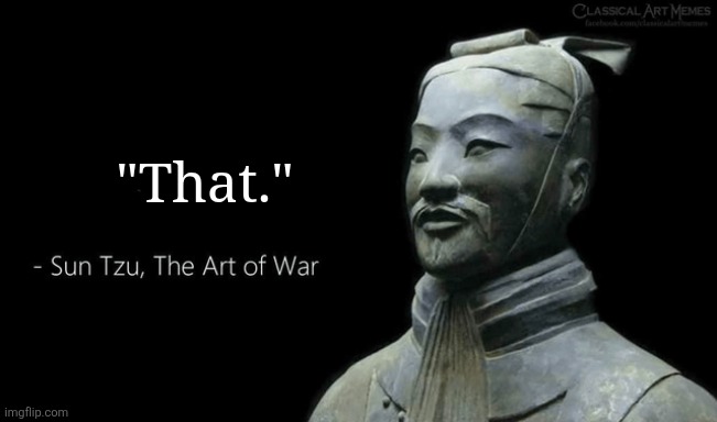 "That." | "That." | image tagged in sun tzu quote,tf2,sun tzu | made w/ Imgflip meme maker