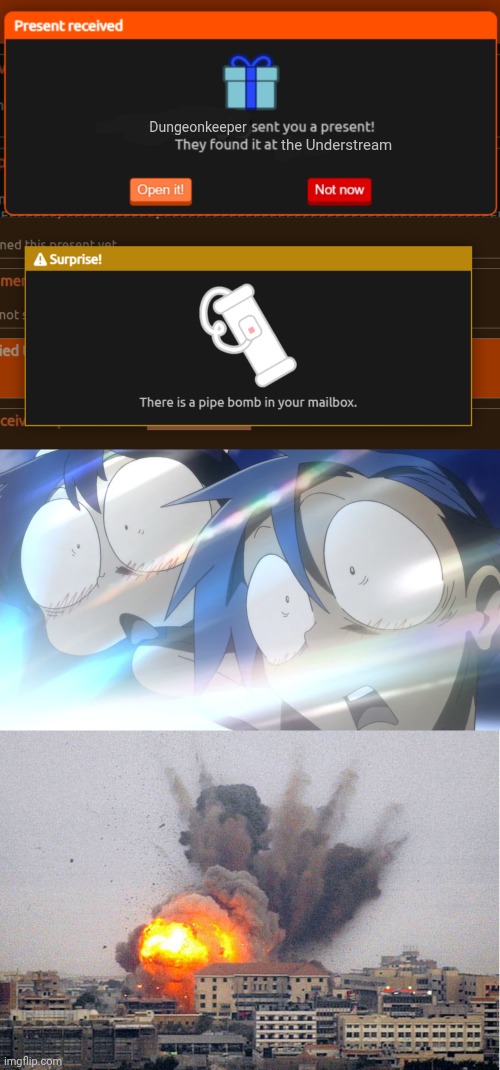 Basically the April fools update in Demi: | Dungeonkeeper; the Understream | image tagged in x sent you a present they found it at x,there's a pipe bomb in your mailbox,good morning sunshine gurren lagann | made w/ Imgflip meme maker