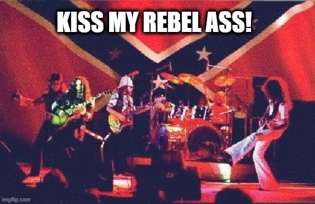 Kiss my rebel ass! | made w/ Imgflip meme maker