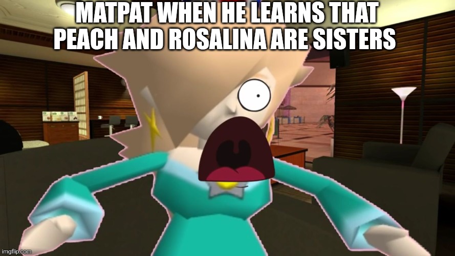 Matpat is a soy boy that likes attention | Matpat when he learns that peach and Rosalina are sisters | image tagged in rosalina wtf,super mario galaxy,rosalina,matpat,super mario bros,nintendo | made w/ Imgflip meme maker