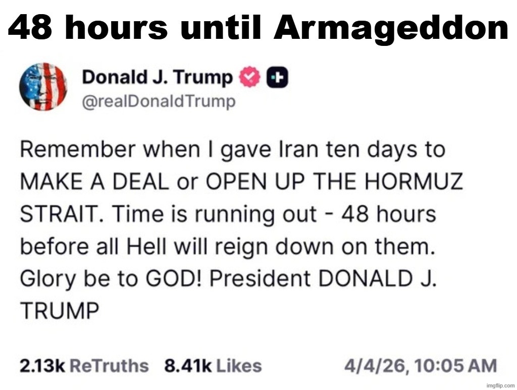 48 hours until Armageddon | image tagged in armageddon,apocalypse now,apocalypse,my zombie apocalypse team,my zombie apocalypse team v2 memes,hell's coming with me | made w/ Imgflip meme maker